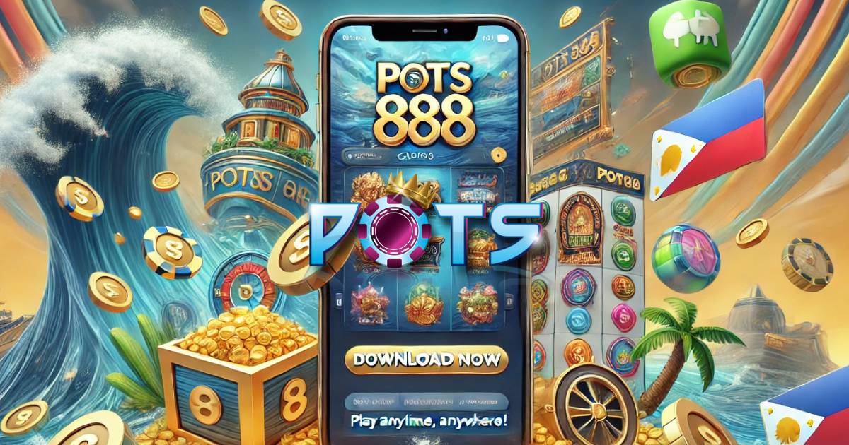 POTS888 Casino Mobile App - Play Anytime, Anywhere