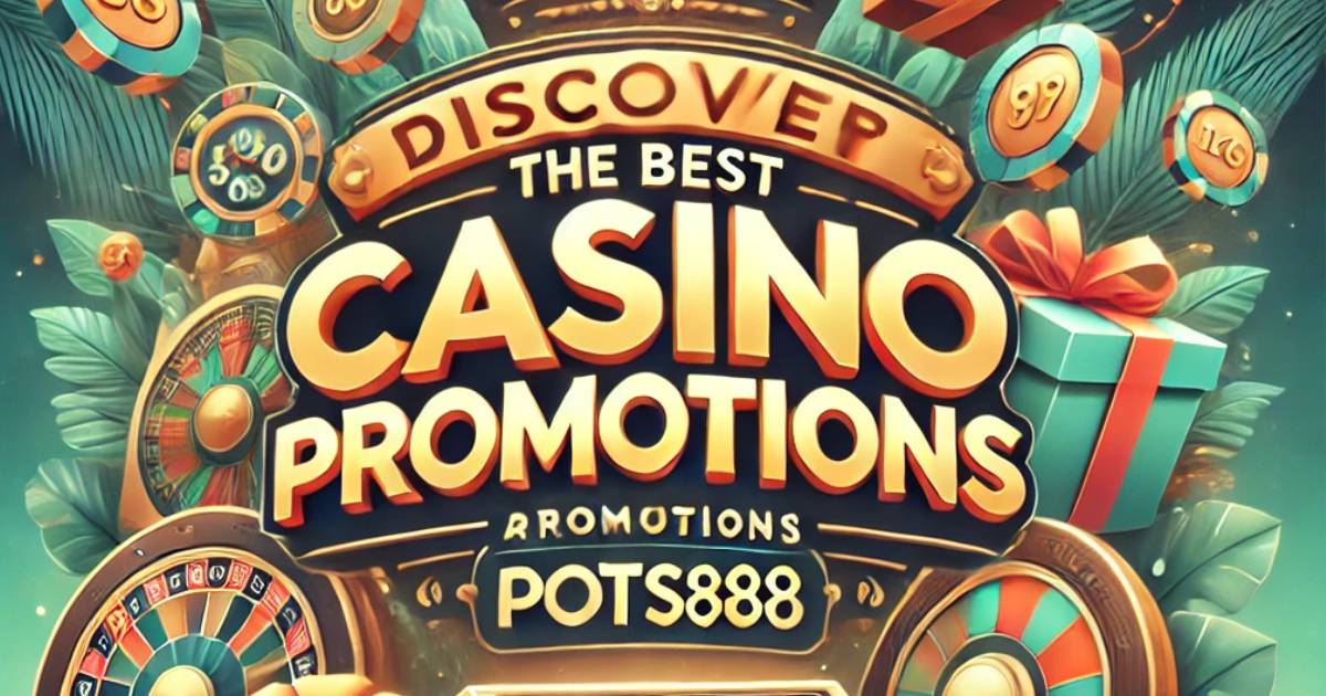 POTS888 Casino Promotions - Your Online Gaming Destination